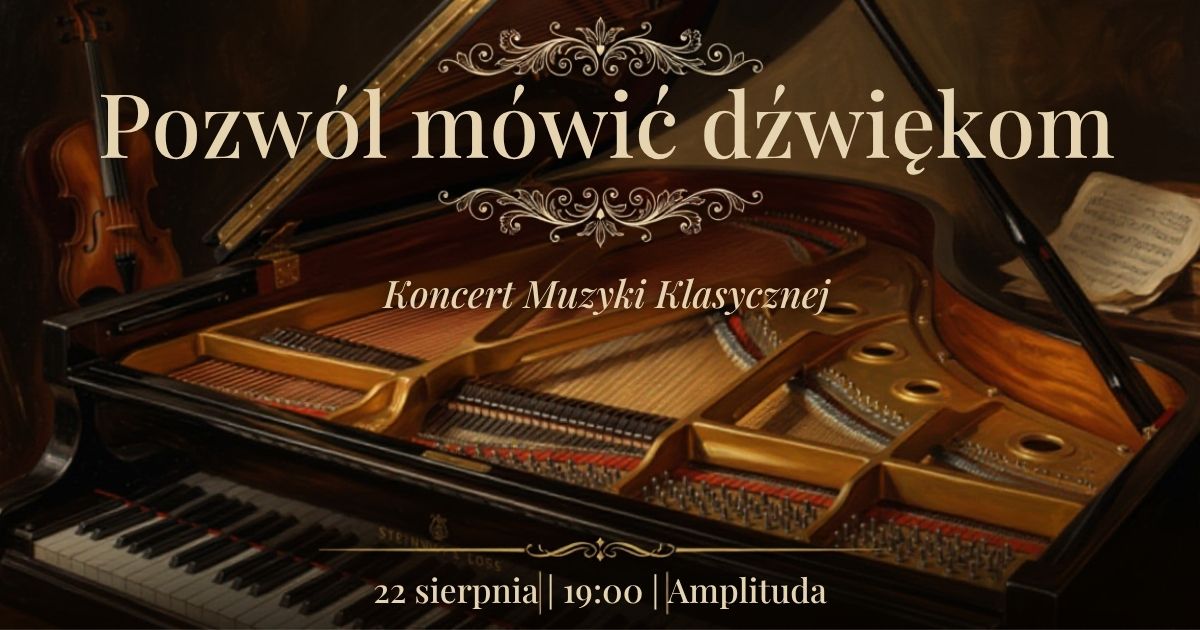 Pozwól dźwiękom mówić - wyjątkowy wieczór muzyki klasycznej w Amplitudzie